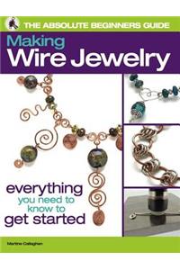 The Absolute Beginners Guide: Making Wire Jewelry