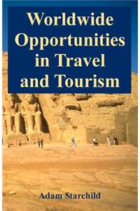 Worldwide Opportunities in Travel and Tourism