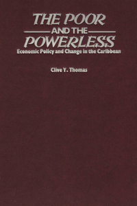 The Poor and the Powerless: Economic Policy and Change in the Caribbean