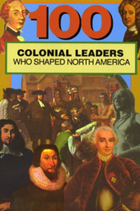 100 Colonial Leaders Who Shaped World History