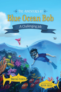 Adventures of Blue Ocean Bob: A Challenging Job