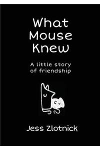 What Mouse Knew