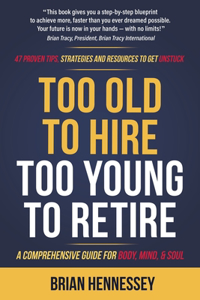 Too Old to Hire, Too Young to Retire