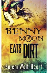 Benny Moon Eats Dirt