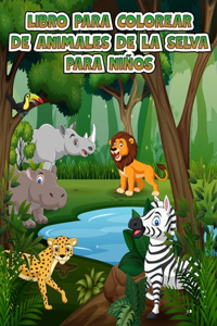 Libro para colorear de animales de la selva para niños: Fantástico libro de actividades para colorear con animales salvajes y animales de la selva para niños, niños pequeños y niños, diversión con lindos 