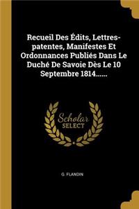 Recueil Des Édits, Lettres-patentes, Manifestes Et Ordonnances Publiés Dans Le Duché De Savoie Dès Le 10 Septembre 1814......