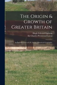 Origin & Growth of Greater Britain