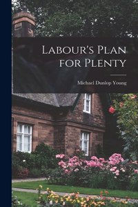 Labour's Plan for Plenty