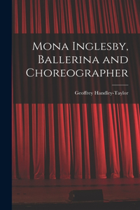 Mona Inglesby, Ballerina and Choreographer