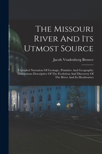 The Missouri River And Its Utmost Source