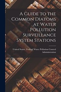 Guide to the Common Diatoms at Water Pollution Surveillance System Stations