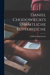 Daniel Chodowiecki's sämmtliche Kupferstiche