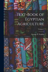 Text-Book of Egyptian Agriculture; Volume 1