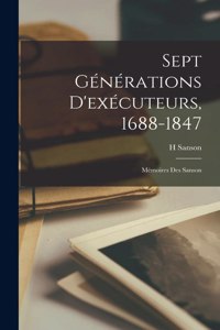 Sept Générations D'exécuteurs, 1688-1847; Mémoires Des Sanson