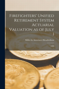 Firefighters' Unified Retirement System Actuarial Valuation as of July 1