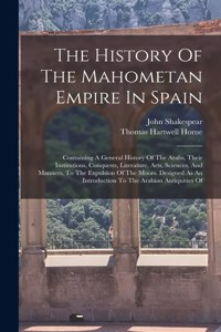 The History Of The Mahometan Empire In Spain