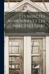 Les Insectes Auxiliaires Et Les Insectes Utiles
