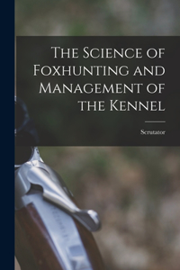 Science of Foxhunting and Management of the Kennel