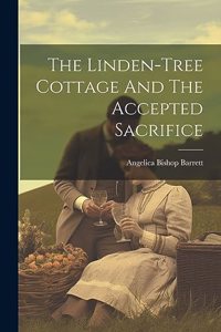 Linden-tree Cottage And The Accepted Sacrifice