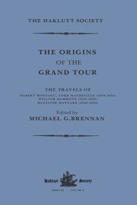 Origins of the Grand Tour / 1649-1663 / The Travels of Robert Montagu, Lord Mandeville, William Hammond and Banaster Maynard