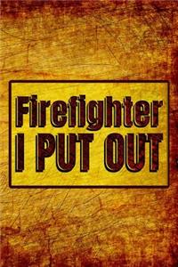 Firefighter I Put Out