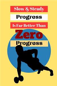 Slow & Steady Progress Is Far Better Than Zero Progress