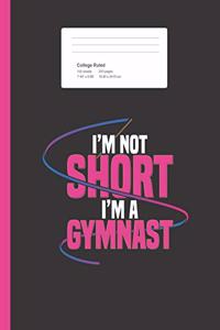 I'm Not Short I'm a Gymnast