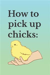 How To Pick Up Chicks: 6 x 9 Blank College Ruled Notebook For Backyard Chicken Farmers