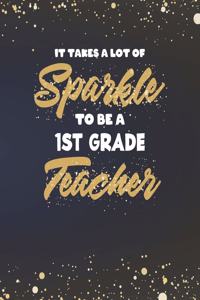 It Takes A Lot Of Sparkle To Be A 1st Grade Teacher