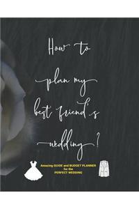 How to plan my best friend's wedding?