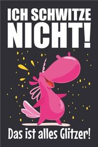 Ich schwitze nicht! Das ist alles Glitzer!