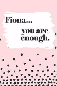 Fiona You are Enough