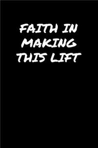 Faith In Making This Lift