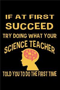 If at first you don't succeed try doing what your science teacher told you to do the first time