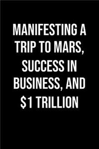 Manifesting A Trip To Mars Success In Business And 1 Trillion