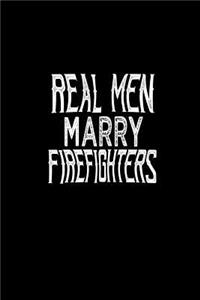 Real men marry firefighters