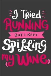 I Tried Running But I Kept Spilling My Wine
