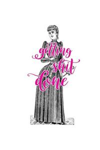 School Composition Book Funny Saying Getting Shit Done Victorian Lady