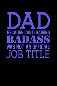 Dad Because Child Raising Badass Was Not An Official Job Title