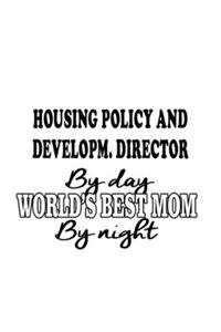 Housing Policy And Developm. Director By Day World's Best Mom By Night