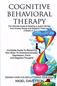 COGNITIVE BEHAVIORAL THERAPY/DESIGN YOUR LIFE DECLUTTERING YOUR MIND 2 books in 1