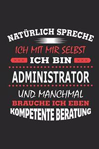 Natürlich spreche ich mit mir selbst Ich bin Administrator und manchmal brauche ich eben kompetente Beratung