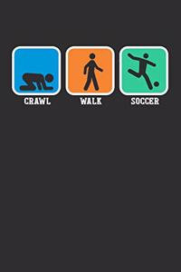 Crawl Walk Soccer: Weekly 100 page 6 x9 Dated Calendar Planner and Notebook For 2019-2020 Academic Year