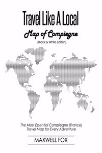 Travel Like a Local - Map of Compiegne (Black and White Edition)
