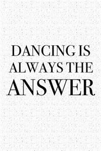 Dancing Is Always the Answer
