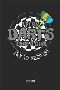 I Play Darts Like a Girl - Try to Keep Up! Notebook