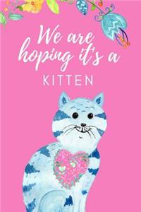 We Are Hoping It's a Kitten