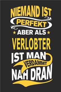 Niemand Ist Perfekt Aber ALS Verlobter Ist Man Verdammt Nah Dran