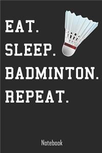 Eat. Sleep. Badminton. Repeat.