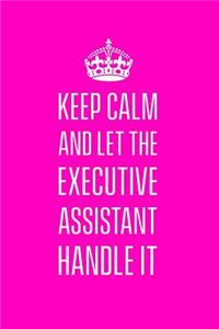Keep calm and let the executive assistant handle it